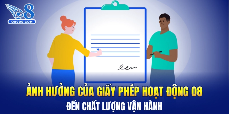 Ảnh hưởng của giấy phép hoạt động O8 đến chất lượng vận hành