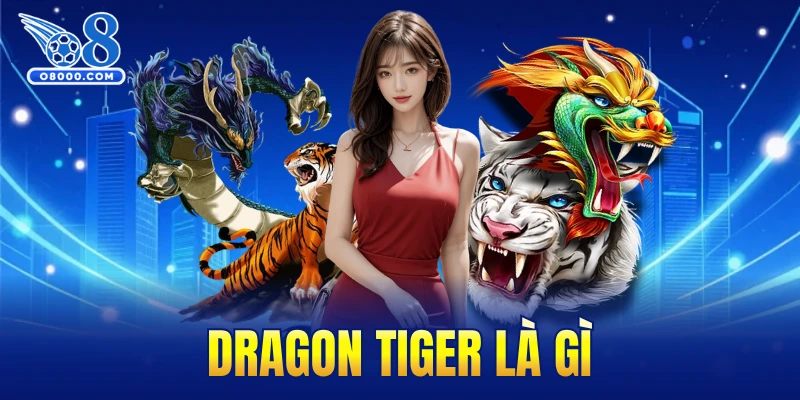 Dragon Tiger là gì