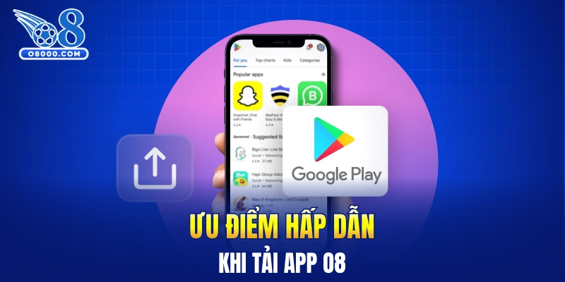 Ưu điểm hấp dẫn khi tải app O8